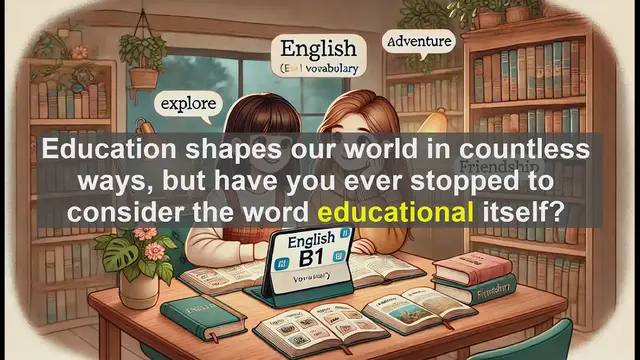 Video thumbnail for 2500 Must Know CEFR B1 Vocabulary - What Does 'Educational' Really Mean? Exploring Its Definition and Usage