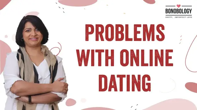 Video thumbnail for Problems with Online Dating | Swaty Prakash x Bonobology