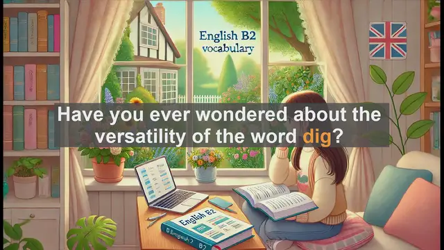 Video thumbnail for 1500 Must Know CEFR B2 Vocabulary - The Many Meanings of 'Dig': A B2 English Vocabulary Lesson