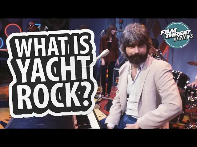 Video thumbnail for YACHT ROCK: A DOCKUMENTARY | Film Threat Reviews