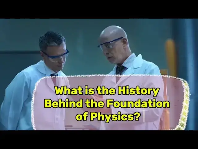 'Video thumbnail for What is the history behind the foundation of physics?'