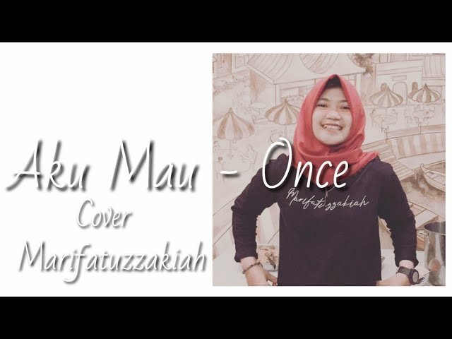 Video thumbnail for AKU MAU - ONCE LIVE AKUSTIK Ma'rifatuzzakiah