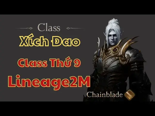 Video thumbnail for Lineage 2M: Phân Tích Chi Tiết Class Chainblade (Xích Đao) Class Độc Quyền Của Hắc Tiên