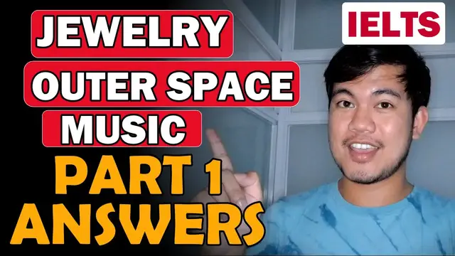 Video thumbnail for PART 1: Jewelry, Music, Outer Space and Stars | IELTS SPEAKING Recent Topic Questions