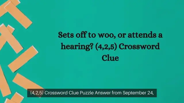 Video thumbnail for Sets off to woo, or attends a hearing? (4,2,5) Crossword Clue Puzzle Answer from September 24, 2024