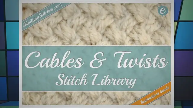 Video thumbnail for Cable and Twist Stitch Library - eKnitting Stitches
