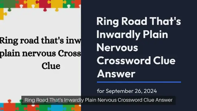 Video thumbnail for Ring road that's inwardly plain nervous Crossword Clue Answers on September 26, 2024