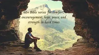 'Video thumbnail for 60 PLUS Bible verses for comfort, encouragement, hope, peace, and strength in hard times'