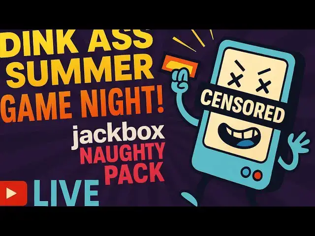 'Video thumbnail for Dink Ass Summer Game Night! 🎮 Jackbox Naughty Pack Chaos (LIVE)'