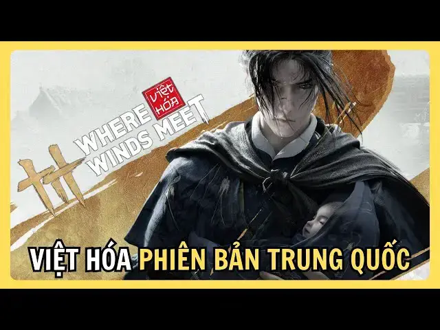 Video thumbnail for Hướng Dẫn Việt Hóa Where Winds Meet phiên bản Trung Quốc – Yến Vân Thập Lục Thanh cho Mobile