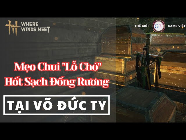 Video thumbnail for Mẹo Chui "Lỗ Chó" Cuỗm Sạch Rương Báu Nhà Lao Võ Đức Ty | Where Winds Meet