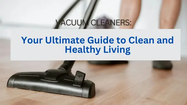 'Video thumbnail for Vacuum Cleaners: Your Ultimate Guide to Clean and Healthy Living'