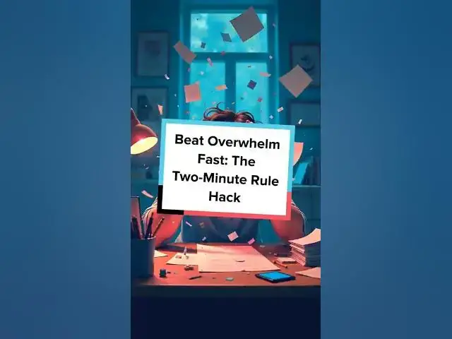 Video thumbnail for Beat Overwhelm Fast: The Two-Minute Rule Hack