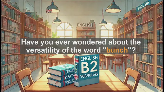 Video thumbnail for 1500 Must Know CEFR B2 Vocabulary - Understanding the Word 'Bunch': Uses and Common Mistakes