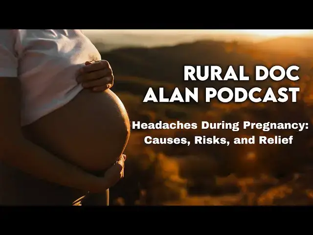 Video thumbnail for Headaches During Pregnancy: Causes, Risks, and Relief – With Rural Doc Alan Lindemann