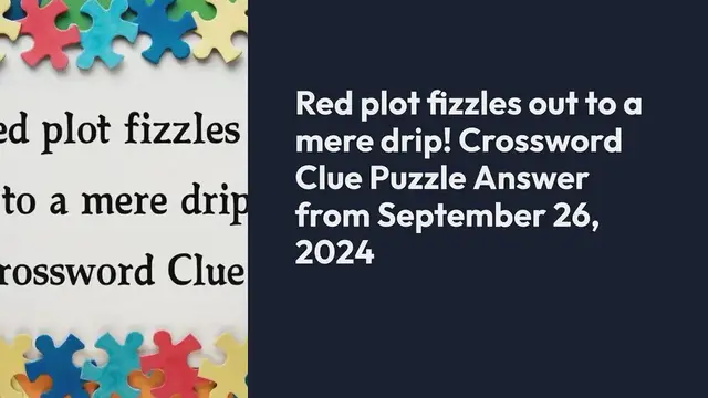 Video thumbnail for Red plot fizzles out to a mere drip! Crossword Clue Puzzle Answer from September 26, 2024
