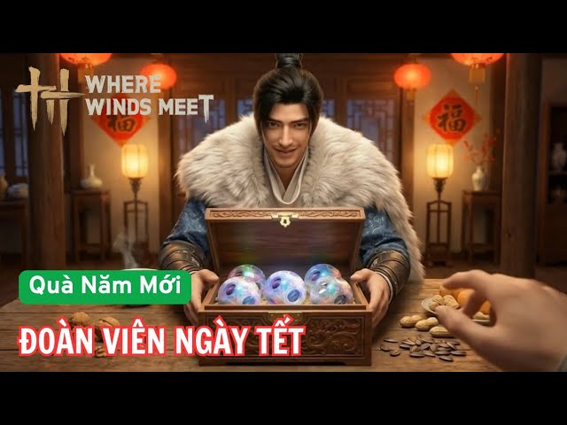 Video thumbnail for Một Năm Xông Pha Giang Hồ, Trở Về Đoàn Viên Ngày Tết | Where Winds Meet