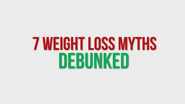 Video thumbnail for 7 Weight Loss Myths Debunked
