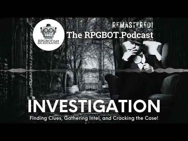 'Video thumbnail for Investigation (Remastered) - Find Clues, Gather Intel, and Crack the Case! - RPGBOT.Podcast S4E10'