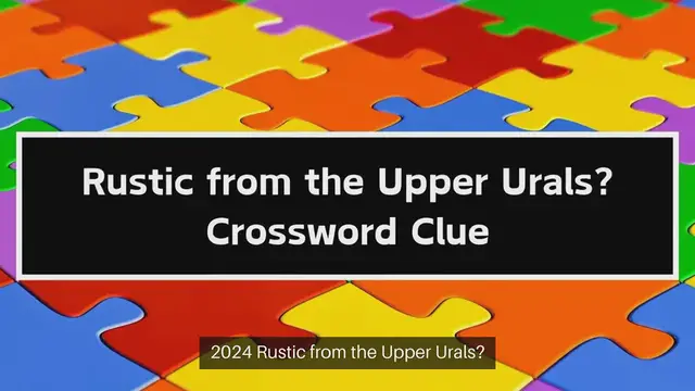 Video thumbnail for Rustic from the Upper Urals? Crossword Clue Answers on September 24, 2024
