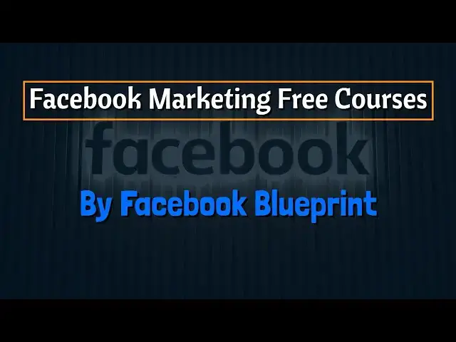 Video thumbnail for Facebook Marketing Free Course | By Facebook Blueprint