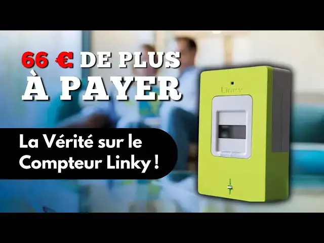 Video thumbnail for 66 € de Plus à Payer : La Vérité sur le Compteur Linky !