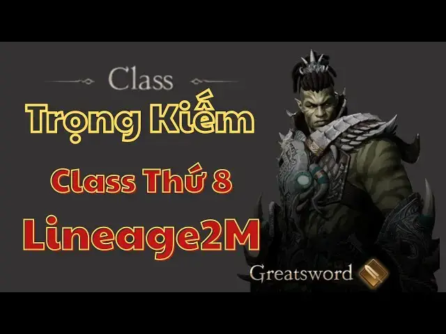 Video thumbnail for Lineage 2M: Phân Tích Chi Tiết Class Trọng Kiếm (Reatsword) Từ Chọn Tộc, Đến Chiến Thuật PvP/PvE!