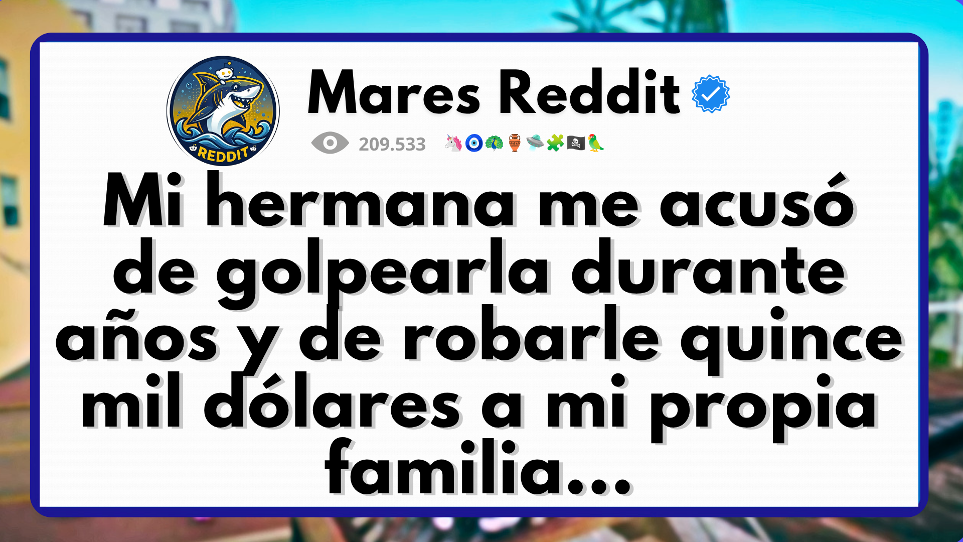 Video thumbnail for Mi hermana me acusó de golpearla durante años y de robarle quince mil dólares a mi propia familia.