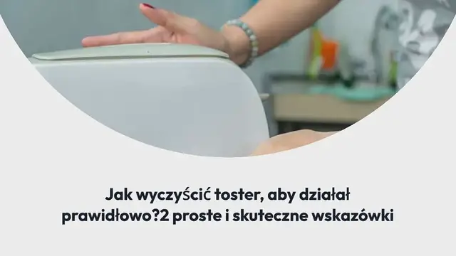 Video thumbnail for Jak wyczyścić toster, aby działał prawidłowo? 2 proste i skuteczne wskazówki
