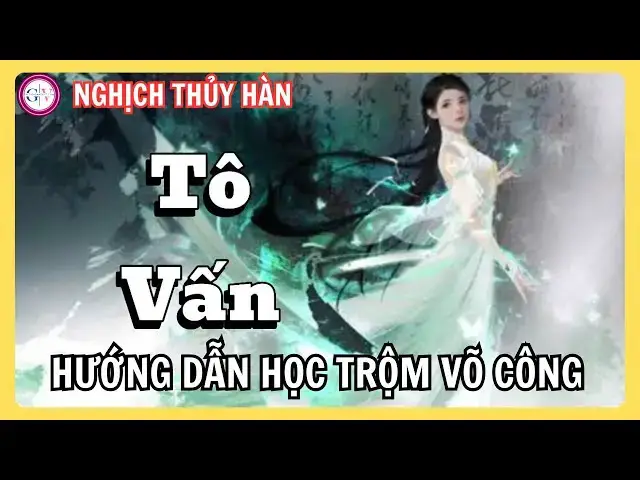 Video thumbnail for Nghịch Thủy Hàn | Hướng Dẫn Cách Học Trộm Võ Học Tô Vấn, Tính Năng Tiềm Học Của Game