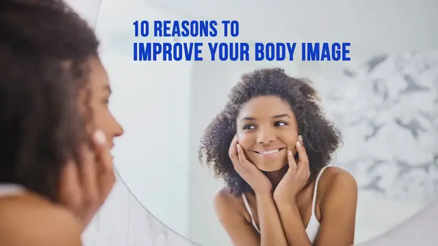 Video thumbnail for 10 Reasons To Improve Your Body Image