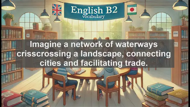 Video thumbnail for 1500 Must Know CEFR B2 Vocabulary - Canal: The Artificial Waterway Shaping Civilizations
