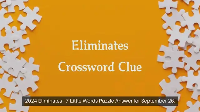 Video thumbnail for Eliminates 7 Little Words Puzzle Answer from September 26, 2024