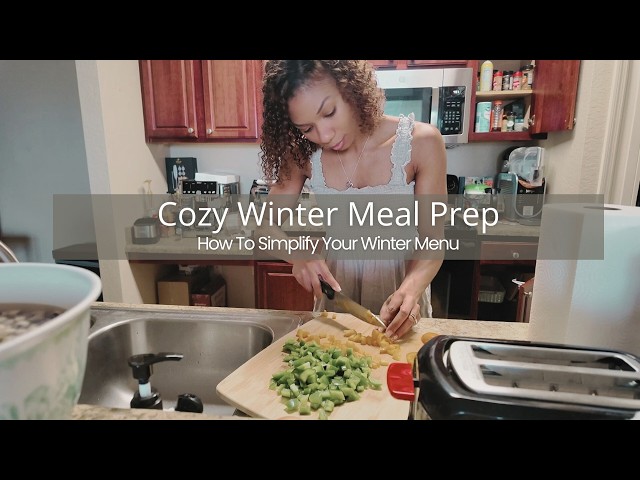 Video thumbnail for Cozy Winter Meal Prep  | How to Simplify Your Winter Menu