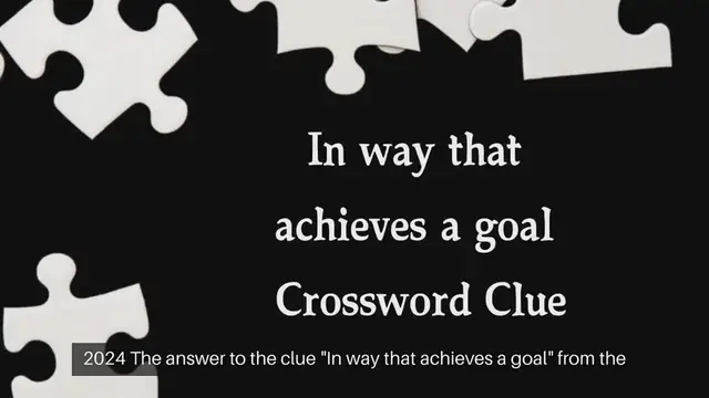 Video thumbnail for In way that achieves a goal 7 Little Words Puzzle Answer from September 26, 2024