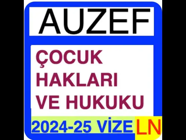 Video thumbnail for Auzef Çocuk Hakları ve Hukuku 2024-2025 Vize Soruları