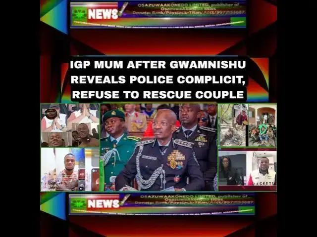 Video thumbnail for IGP Mum After Gwamnishu Reveals Police Complicit, Refuse To Rescue Couple