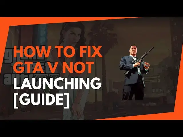 Video thumbnail for How to Fix GTA V Not Launching [Guide]