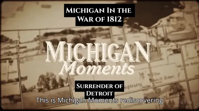 'Video thumbnail for War of 1812 in Michigan - Detroit Falls—But the Story Isn’t Over'