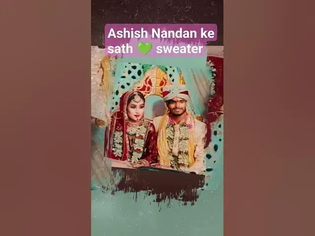 'Video thumbnail for Ashish Nandan ka shaadi hua sweater yadav 💚🙏💚'