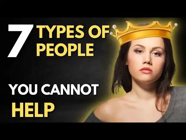 Video thumbnail for 7 Types of People You Cannot Help