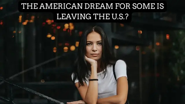 'Video thumbnail for The American Dream for some is Leaving the U.S.?'