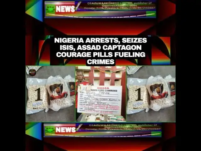 Video thumbnail for Nigeria Arrests, Seizes ISIS, Assad Captagon Courage Pills Fueling Crimes