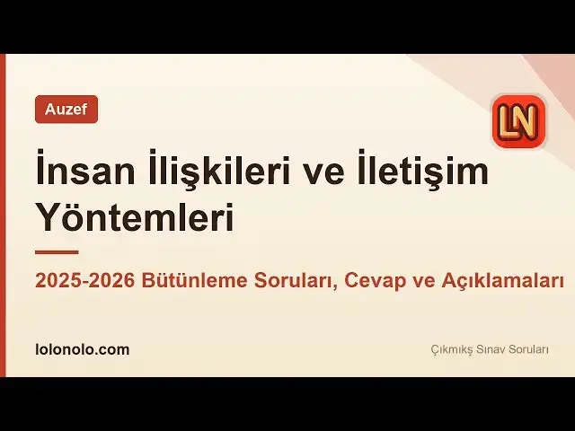 Video thumbnail for İnsan İlişkileri ve İletişim Yöntemleri 2025-2026 Bütünleme Soruları