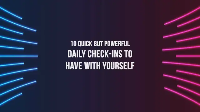 Video thumbnail for 10 Quick But Powerful Daily Check-Ins To Have With Yourself
