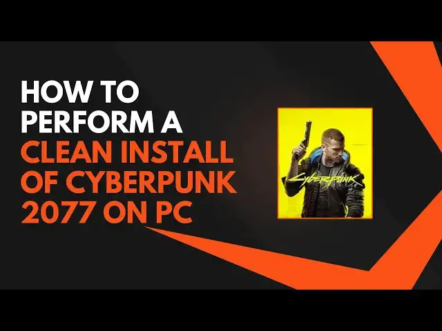 Video thumbnail for How to Perform a Clean Install of Cyberpunk 2077 on PC