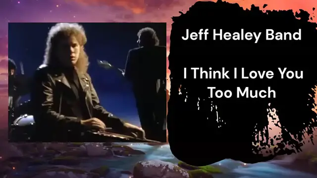 Video thumbnail for Jeff Healey Band – I Think I Love You Too Much