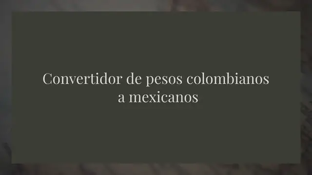 Video thumbnail for Convertidor de pesos colombianos a mexicanos