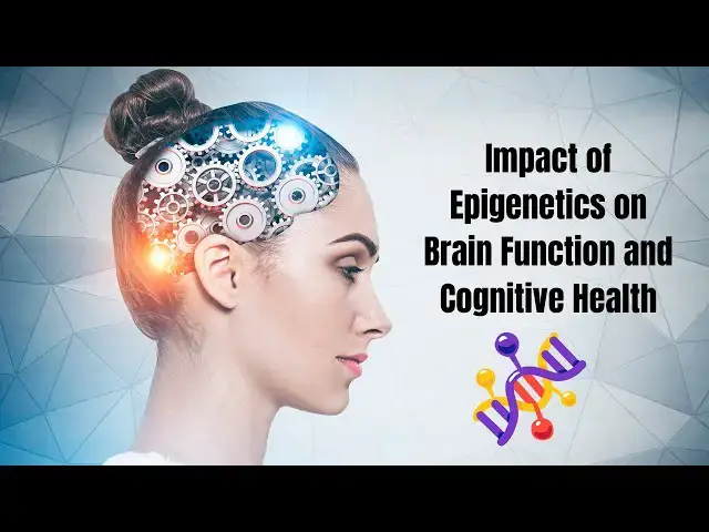 Video thumbnail for The Impact of Epigenetics on Brain Function and Cognitive Health