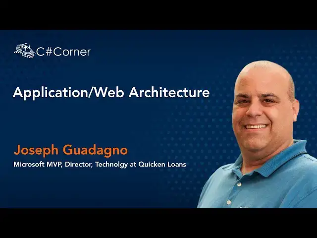 'Video thumbnail for Application/Web Architecture by Joseph Guadagno || C# Corner Conference'